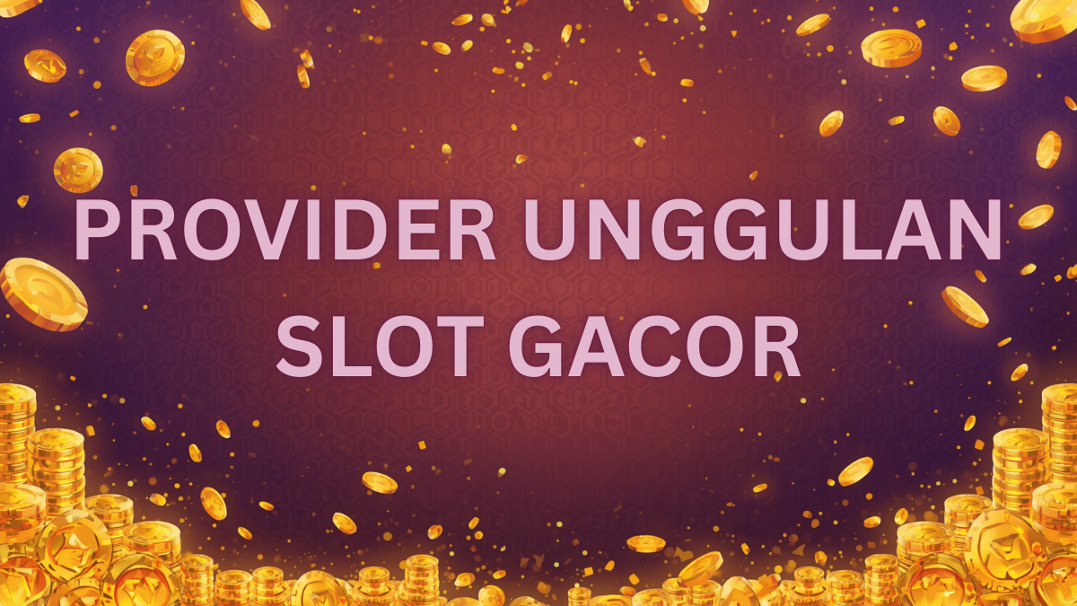 Top 5 Provider Slot Unggulan 2025: Ulasan Mendalam Rekomendasi Judul Wajib Coba